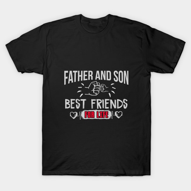 Father And Son Best Friends For Life T-Shirt, Fathers Day Gift, Father and Son, Gift For Dad, Dad Best Friend, Dad Gift, Dad Shirt T-Shirt by YelionDesign